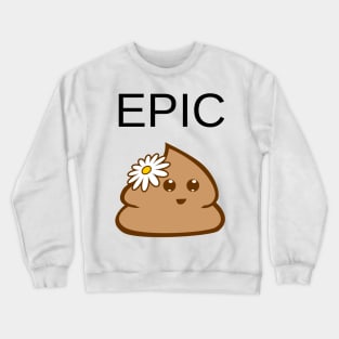 Epic Poop When You Know It's Poop Crewneck Sweatshirt